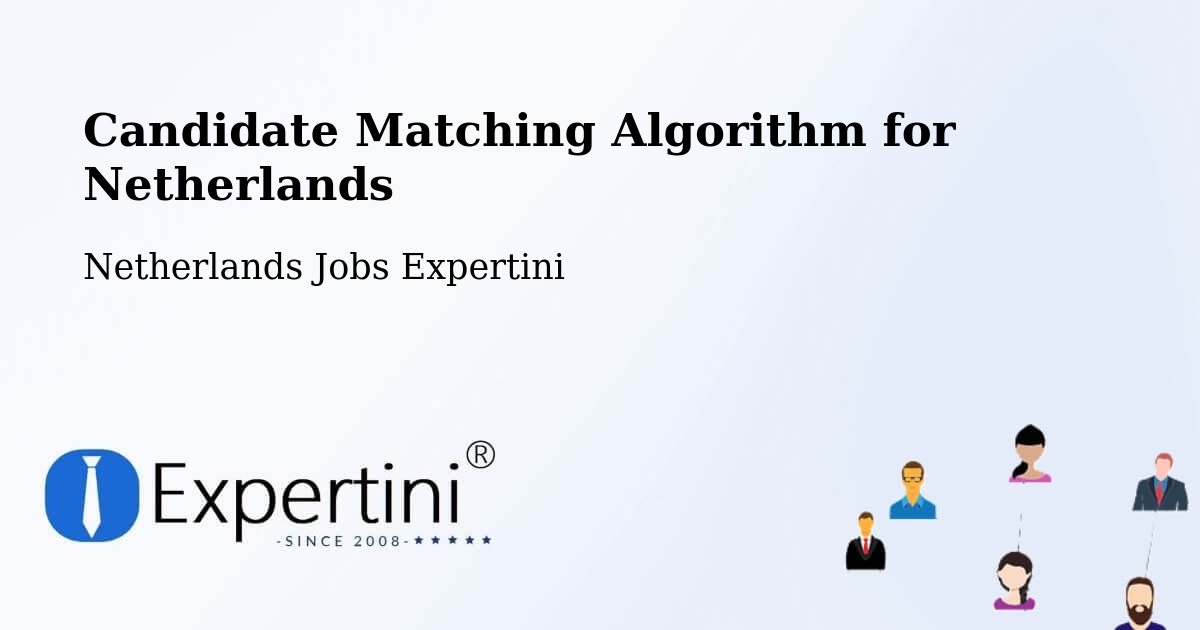 Candidate Matching Algorithm Overview – Holwerd - Netherlands Jobs Expertini